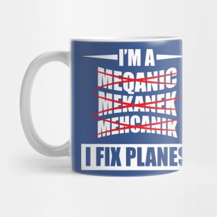 I'm a Mechanic I Fix Planes 2 Mug